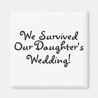 Wir überlebten die Hochzeit unserer Töchter Magnet