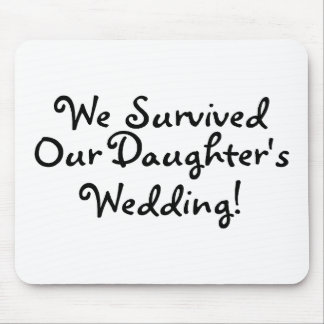 Wir überlebten unsere Wedding Töchter Mousepad