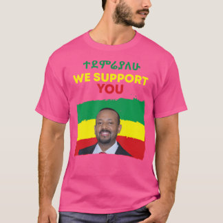 Wir unterstützen Sie als Dr. Abiy Ahmed T-Shirt