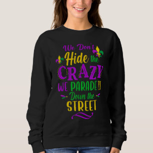 Wir verbergen die verrückten, wir parken sie nicht sweatshirt