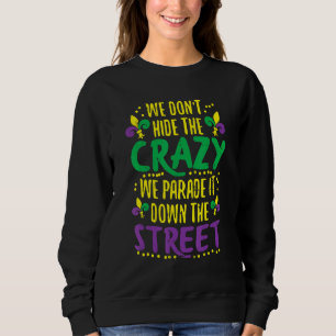 Wir verbergen keine verrückte Parade, es war lusti Sweatshirt
