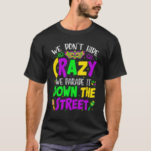 Wir verbergen keine verrückte Parade, es war lusti T-Shirt