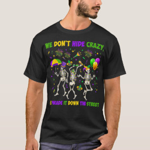 Wir verbergen nicht verrückt, wir parken es entlan T-Shirt