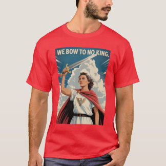 Wir verbeugen uns vor keinem König T-Shirt