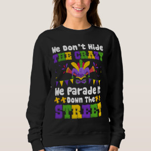 Wir verstecken den Wahnsinn nicht, wir führen ihn Sweatshirt