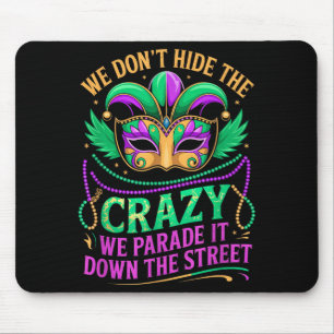 Wir verstecken Verrücktheit nicht, führen sie die Mousepad