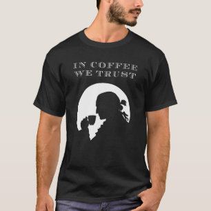 Wir vertrauen dem Kaffee T-Shirt