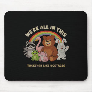 Wir Waren Alle Zusammen Wie Geiseln-Cartoon Mousepad