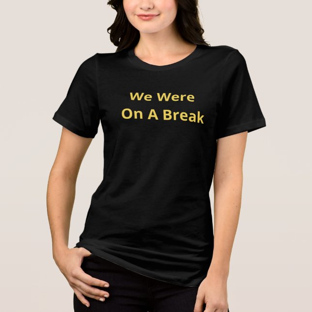 Wir waren in einer Pause Tri-Blend Shirt (Vorderseite)