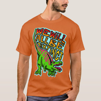 wir werden alle ausgestorben sein T-Shirt