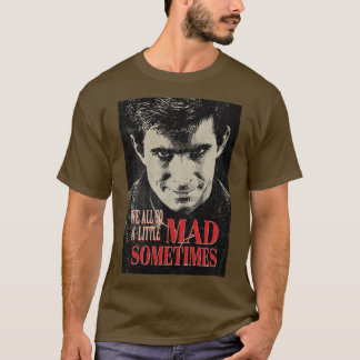Wir werden alle manchmal ein bisschen verrückt T-Shirt