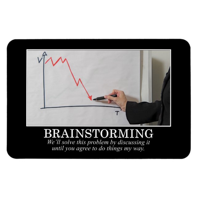 Wir werden Brainstorm, bis Sie mir zustimmen Magnet (Horizontal)