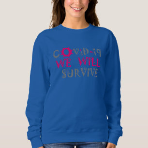 Wir werden COVID-19 überleben - Stärke und Widerst Sweatshirt