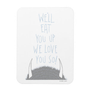 Wir werden dich aufessen, wir Liebe dich so! - Bla Magnet