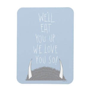 Wir werden dich aufessen, wir Liebe dich so! Magnet