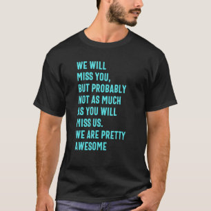 Wir werden dich vermissen für abgehende Kollegen T-Shirt