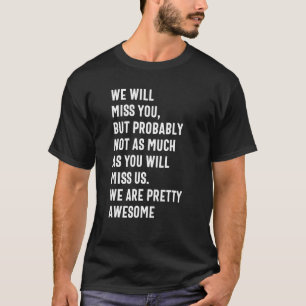 Wir werden dich vermissen, für verlassend Mitarbei T-Shirt