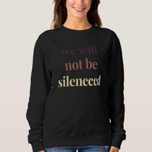 Wir werden die politischen Proteste der Frauen nic Sweatshirt