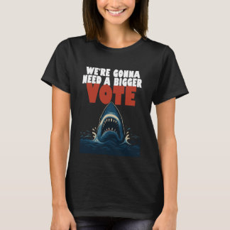 Wir werden eine größere Wahl brauchen Schwarzes T- T-Shirt