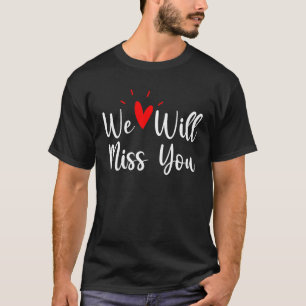 Wir werden euch vermissen Abschied Kollegen verlas T-Shirt