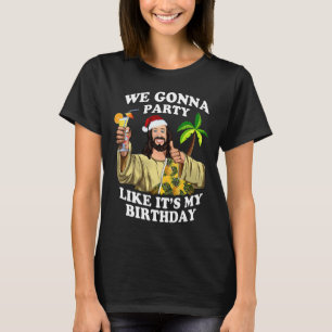 Wir werden feiern wie mein Geburtstag Jesus Weihna T-Shirt