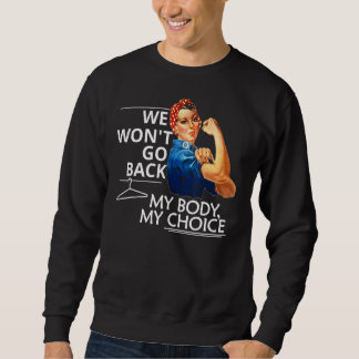 Wir werden meinen Körper nicht zurückziehen, meine Sweatshirt