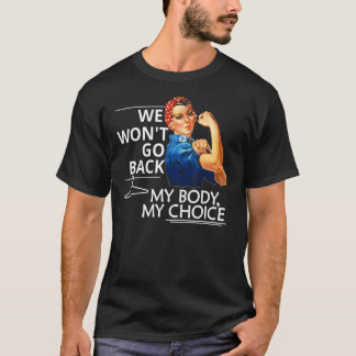 Wir werden meinen Körper nicht zurückziehen, meine T-Shirt