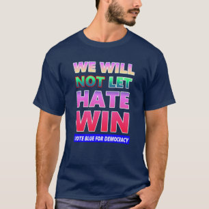 Wir werden nicht Gelassen Hass Win T-Shirt