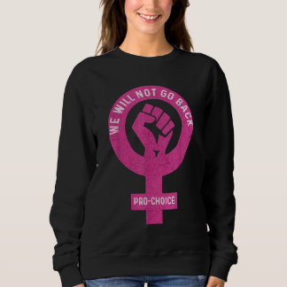WIR WERDEN NICHT WIEDER DEN FEMINISMUS DER PRO-CHO SWEATSHIRT