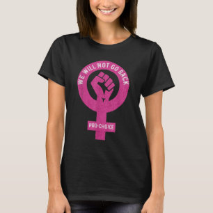 WIR WERDEN NICHT WIEDER DEN FEMINISMUS DER PRO-CHO T-Shirt