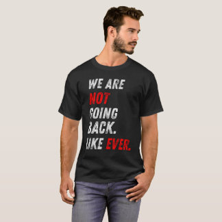 Wir werden niemals zurück Vintage Retro Motivieren T-Shirt