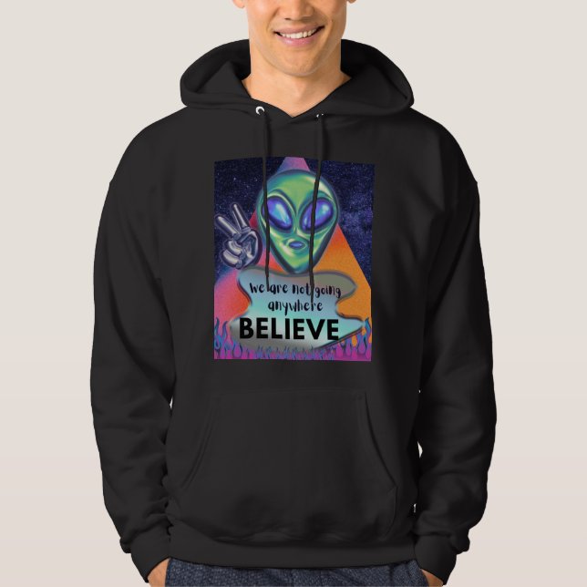 Wir werden nirgendwo glauben hoodie (Vorderseite)