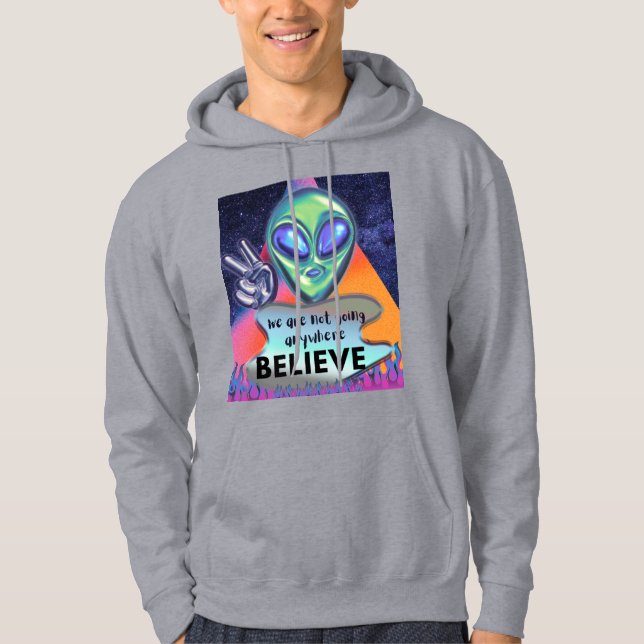Wir werden nirgendwo glauben hoodie (Vorderseite)