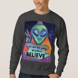 Wir werden nirgendwo glauben sweatshirt