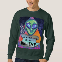 Wir werden nirgendwo glauben sweatshirt