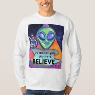 Wir werden nirgendwo glauben T-Shirt