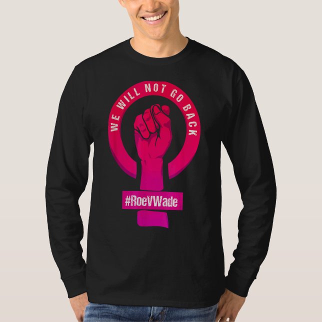 Wir werden Roe V Wade Pro nicht wieder schützen T-Shirt (Vorderseite)