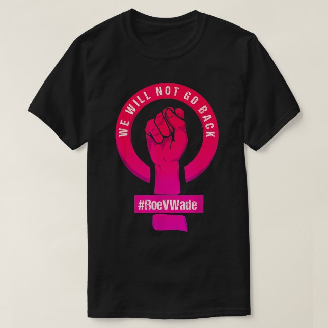 Wir werden Roe V Wade Pros Choi nicht wieder schüt T-Shirt (Design vorne)