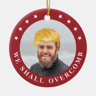 Wir werden über Kamm | Ihr Foto mit Trump Hair Keramik Ornament