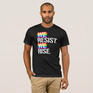Wir widersetzen uns uns steigen - - LGBTQ T-Shirt