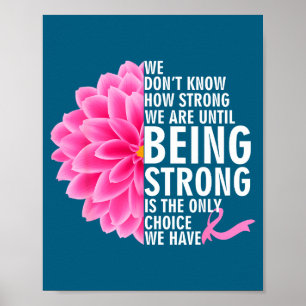 Wir wissen nicht, wie stark wir sind, bis Krebsbew Poster