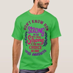 Wir wissen nicht, wie stark wir sind, bis stark zu T-Shirt