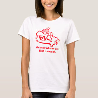 Wir wissen wer wir sind. Das ist genug. T-Shirt