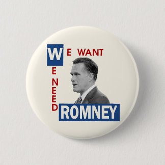 Wir wollen uns benötigen Romney Button
