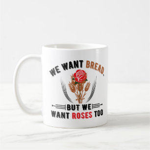 Wir wollte Brot, aber wir wollte Rose zu Kaffee-Cu Kaffeetasse