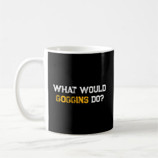 Wir würden Goggins tun Kaffeetasse