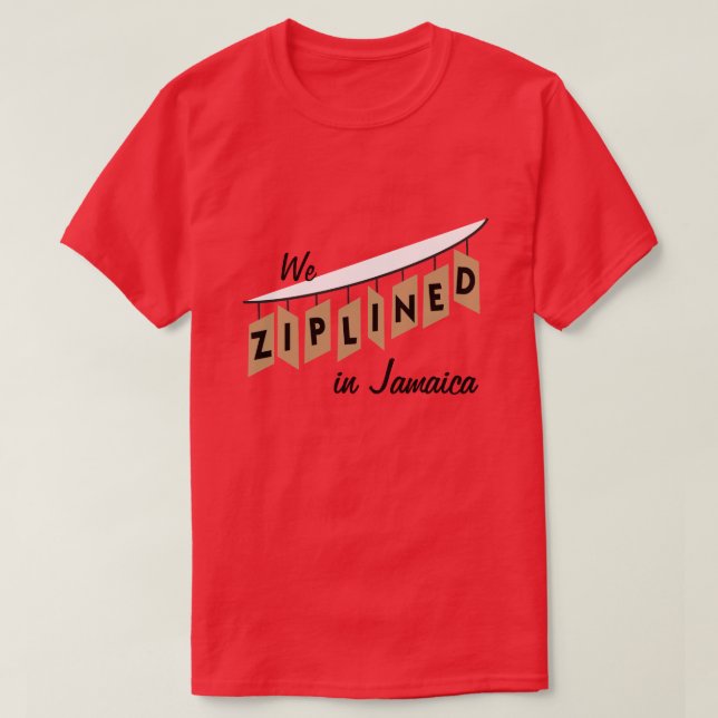 Wir Ziplined in Jamaika - kundengerecht T-Shirt (Design vorne)