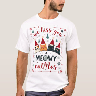 Wir zischen Ihnen ein Meowy Catmas Lustige Katze W T-Shirt