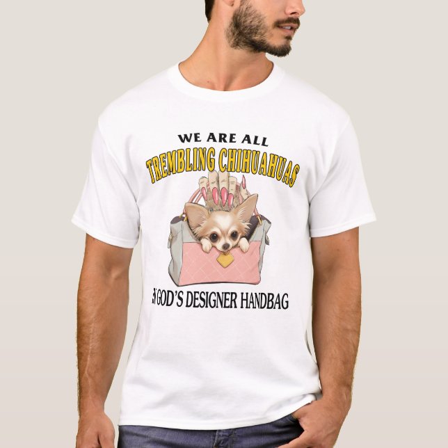 Wir zittern alle Chihuahuas in Gottes Designer T-Shirt (Vorderseite)