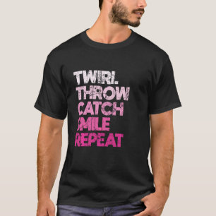 Wirbel Wurf Fangen Lächeln Wiederholen Baton-Twirl T-Shirt
